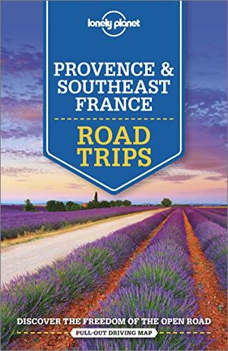 Lonely Planet Provence &amp; Southeast France Road Trips, 2nd Edition