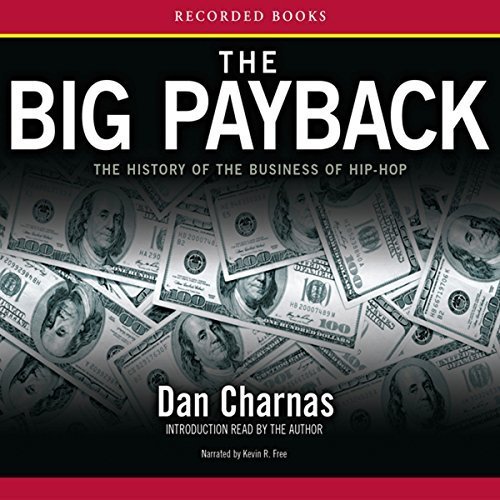 The Big Payback: The History of the Business of Hip-Hop Audiobook