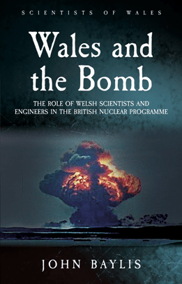 Wales and the Bomb : The Role of Welsh Scientists and Engineers in the British Nuclear Programme 