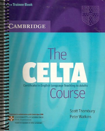 The CELTA Course: Certificate in English Language Teaching to Adults