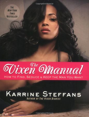 The Vixen Manual: How to Find, Seduce &amp; Keep the Man You Want