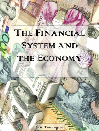 The Financial System and the Economy: Principles of Money and Banking (Draft) 