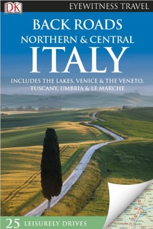 Back Roads Northern and Central Italy (DK Eyewitness Travel Guide)