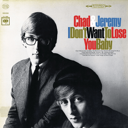 Chad &amp; Jeremy - I Don't Wanna Lose You Baby (Reissue) (1965/2006)