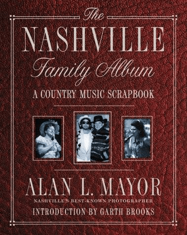 The Nashville Family Album: A Country Music Scrapbook