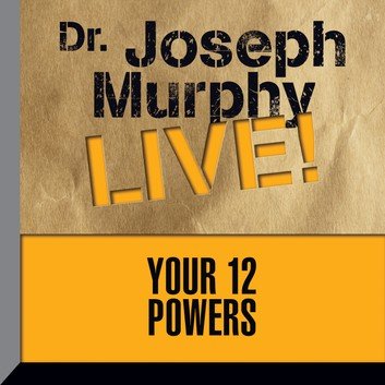 Your 12 Powers Dr. Joseph Murphy LIVE! Audiobook