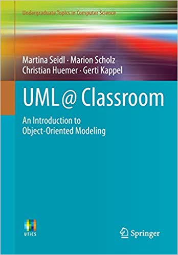 UML @ Classroom: An Introduction to Object-Oriented Modeling