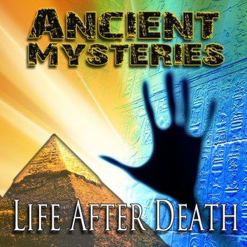 Ancient Mysteries: Life After Death Audiobook