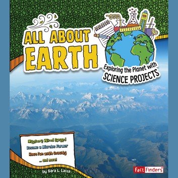 All About Earth: Exploring the Planet with Science Projects Audiobook