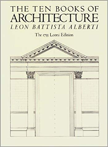 The Ten Books of Architecture: The 1755 Leoni Edition