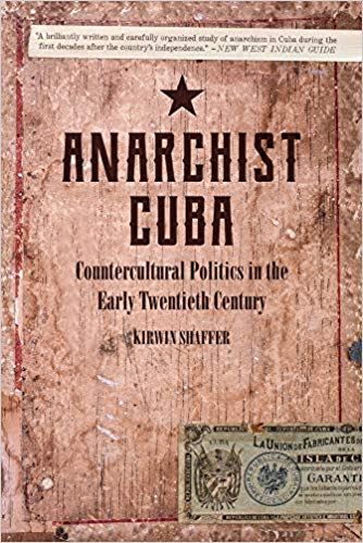 Anarchist Cuba: Countercultural Politics in the Early Twentieth Century