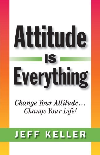 Attitude Is Everything by Jeff Keller
