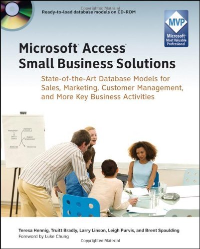 Microsoft Access Small Business Solutions: State-of-the-Art Database Models for Sales, Marketing, Customer Management, and More Key Business Activities 
