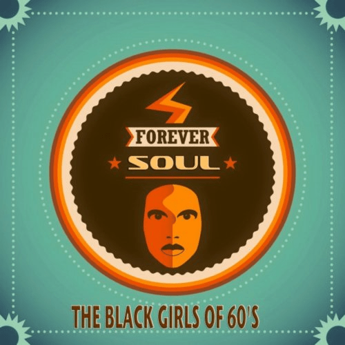 VA - Forever Soul - The Black Girls of 60's (A Collection Of Timeless Soul Artists) (2014)