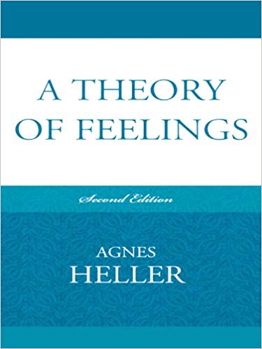 A Theory of Feelings by Ágnes Heller