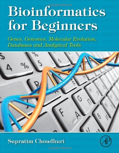Bioinformatics for beginners : genes, genomes, molecular evolution, databases and analytical tools 