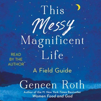 This Messy Magnificent Life: A Field Guide Audiobook