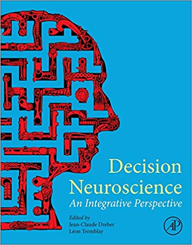 Decision Neuroscience: An Integrative Perspective
