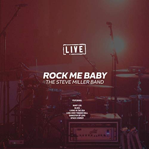 The Steve Miller Band - Rock Me Baby (Live) (2019) MP3/FLAC
