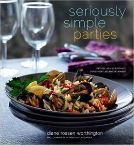Seriously Simple Parties: Recipes, Menus &amp; Advice for Effortless Entertaining Repost