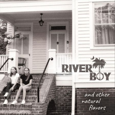 River Boy - And Other Natural Flavors (2019)