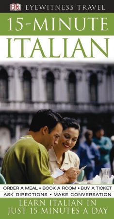 15 Minutes Italian: Learn Italian in Just 15 Minutes a Day