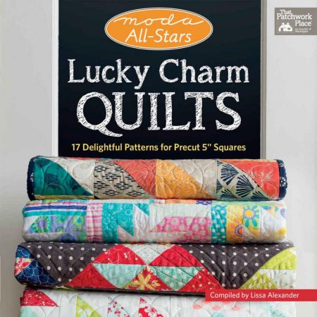 Moda All-Stars - Lucky Charm Quilts: 17 Delightful Patterns for Precut 5" Squares by Lissa Alexander