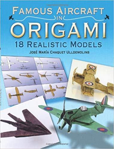 Famous Aircraft in Origami: 18 Realistic Models (Dover Origami Papercraft)