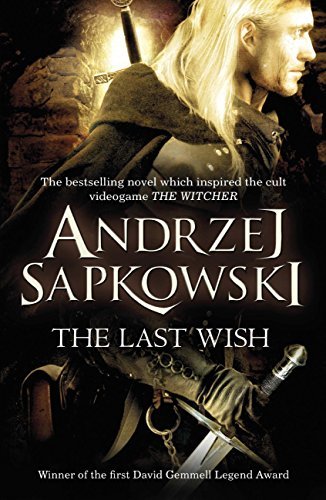 The Witcher - The Last Wish - Geralt of Rivia Vol. 1 by Andrzej Sapkowski