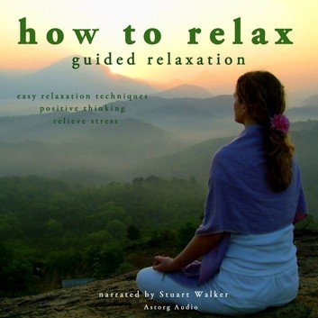 How to Relax Guided Relaxation by John Mac Audiobook