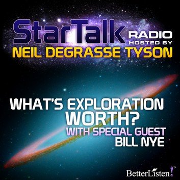 What's Exploration Worth with special guest Bill Nye by Neil deGrasse Tyson Audiobook