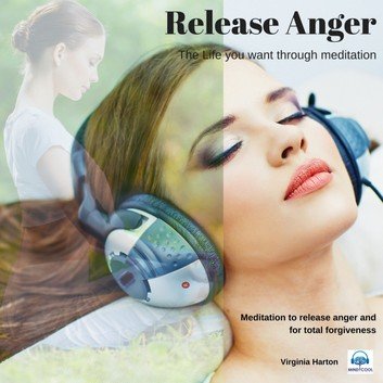 Release Anger: Get the life you want through meditation by Virginia Harton Audiobook
