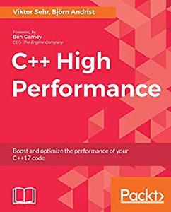 Viktor Sehr,‎ Bjorn Andrist, "C++ High Performance: Boost and optimize the performance of your C++17 code"