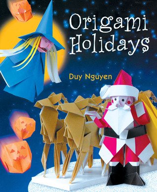 Origami Holidays by Duy Nguyen, Claire Bazinet