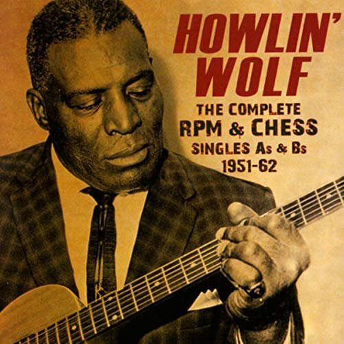 Howlin' Wolf - The Complete RPM &amp; Chess Singles As &amp; Bs 1951-62 (2015) FLAC