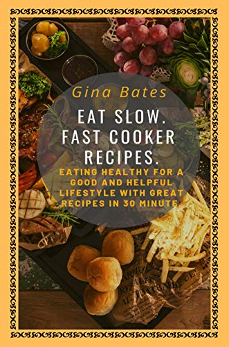  Eat Slow. Fast Cooker Recipes