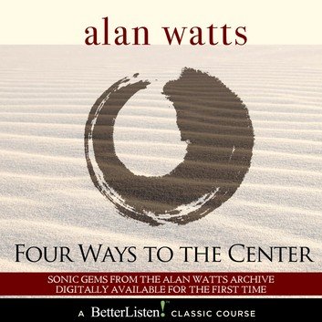 Four Ways to Center by Alan Watts Audiobook