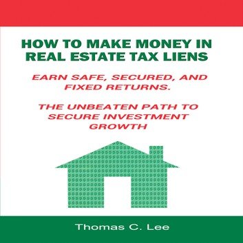 How to Make Money in Real Estate Tax Liens by Thomas C. Lee Audiobook