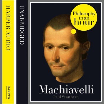 Machiavelli: Philosophy in an Hour Audiobook