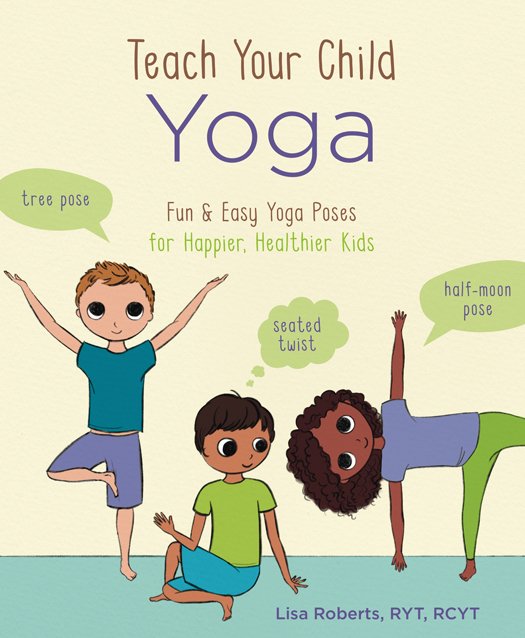 Download Teach Your Child Yoga: Fun & Easy Yoga Poses for Happier ...