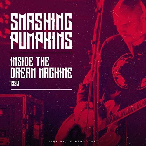 The Smashing Pumpkins - Inside The Dream Machine 1993 (Live) (2019) MP3/FLAC