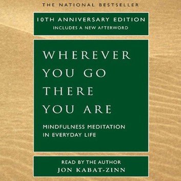 Wherever You Go, There You: Are Mindfulness Meditation in Everyday Life by Jon Kabat-Zinn Audiobook
