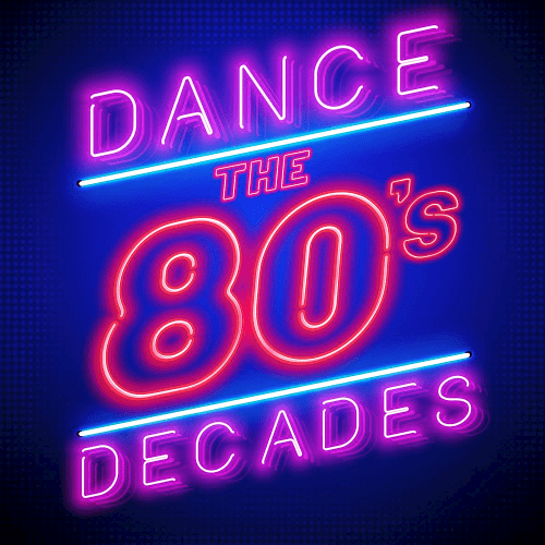 Dance Decades: The 80's (2019) 