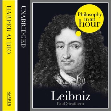 Leibniz: Philosophy in an Hour Audiobook