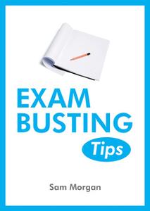 «Exam Busting Tips» by Sam Morgan