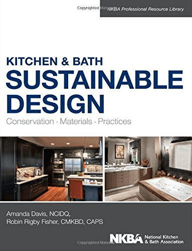 Kitchen and Bath Sustainable Design: Conservation, Materials, Practices