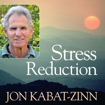 Stress Reduction by Jon Kabat-Zinn Audiobook