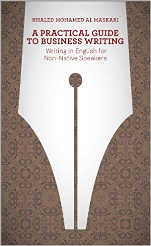 A Practical Guide To Business Writing: Writing In English For Non-Native Speakers