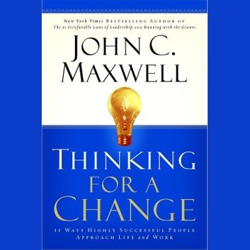 Thinking for a Change: 11 Ways Highly Successful People Approach Life &amp; Work Audiobook
