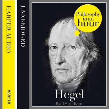 Hegel: Philosophy in an Hour Audiobook
